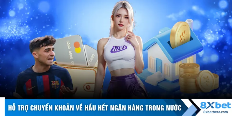 Hỗ trợ chuyển khoản về hầu hết ngân hàng trong nước