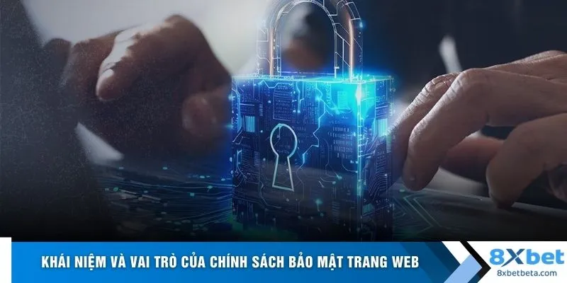 Khái niệm và vai trò của chính sách bảo mật trang web