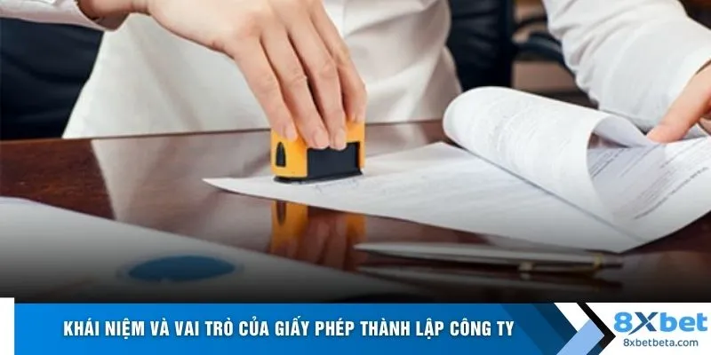 Khái niệm và vai trò của giấy phép thành lập công ty